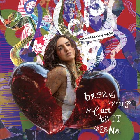 Break Your Heart til it Opens