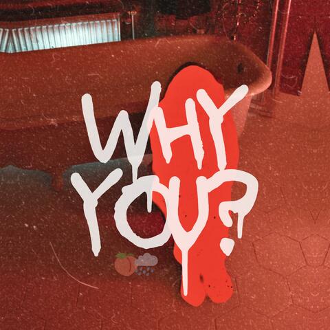 Why You ?