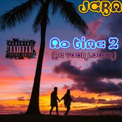 No Time 2 (Be Your Lover)