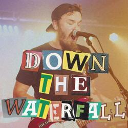 down the waterfall
