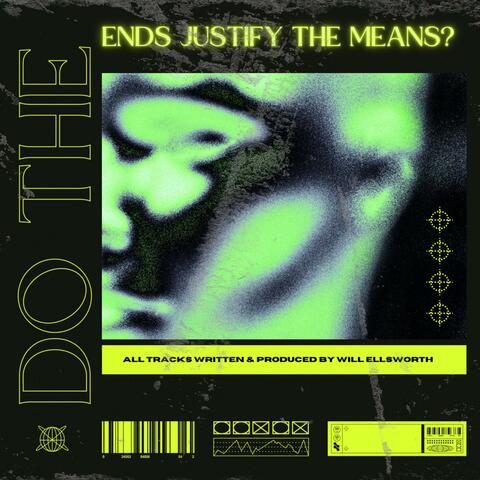 DO THE ENDS JUSTIFY THE MEANS?