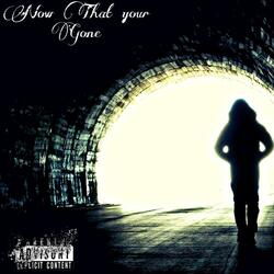 Now That Your Gone (feat. TYN Romeo)