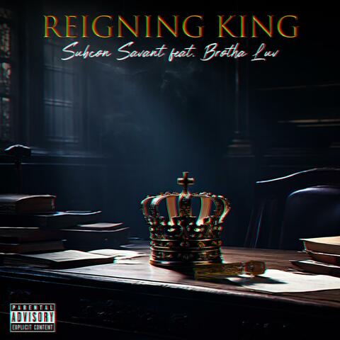 Reigning King (feat. Brotha Luv)