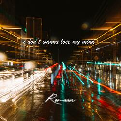 I Don't Wanna Lose My Mind