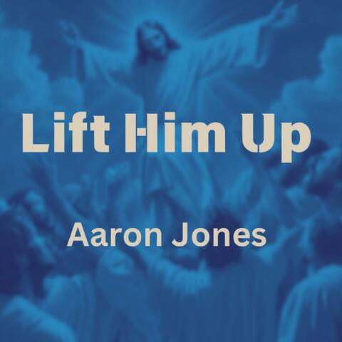 Lift Him Up