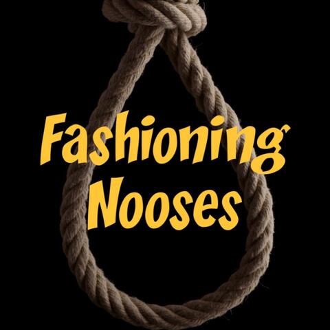 Fashioning Nooses