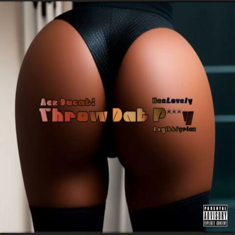 Throw Dat Pussy (feat. KeeLovely & LegittLyricz)