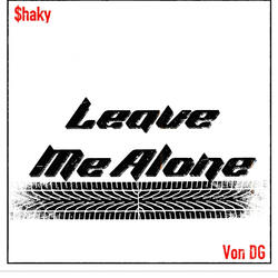 Leave Me Alone (feat. Von DG)