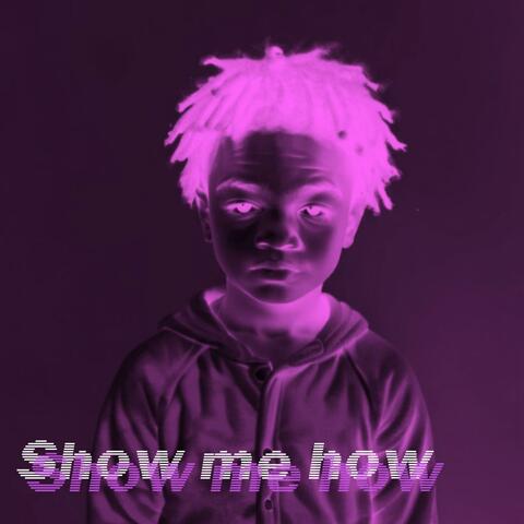 Show Me How