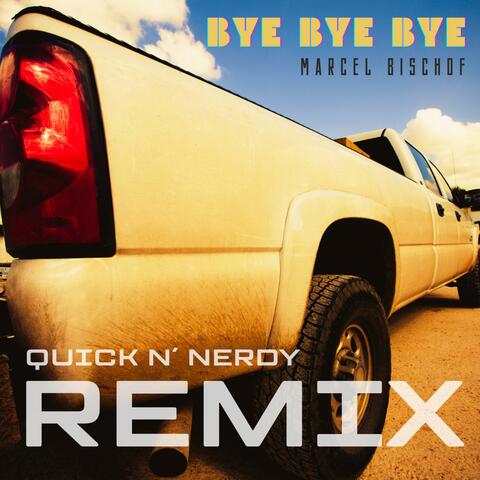 Bye Bye Bye (Quick and Nerdy Remix)