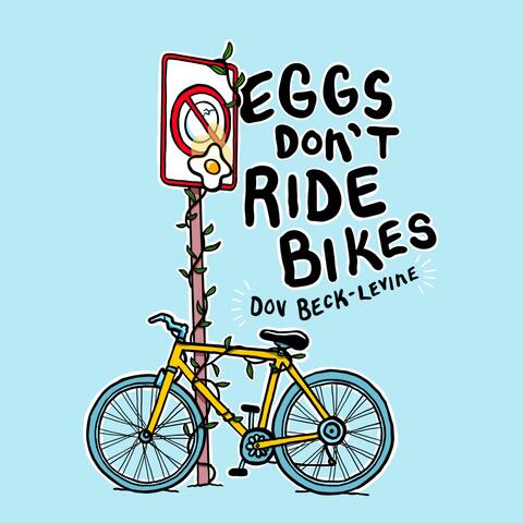 Eggs Don't Ride Bikes