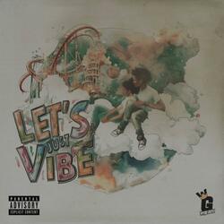 Let's Just Vibe (feat. Ei8ht Music & Juann Donn)
