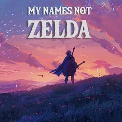My Name's Not Zelda