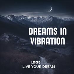 Dreams in Vibration