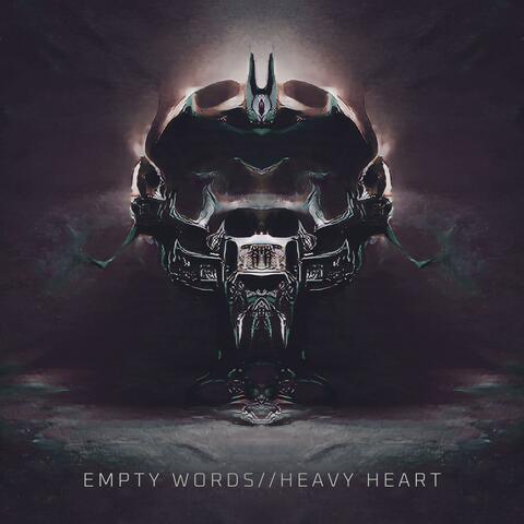 Empty Words // Heavy Heart