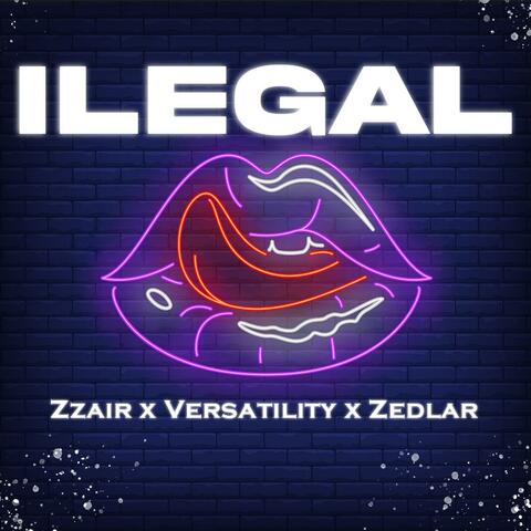 ilegal (feat. Zedlar & Versatility)