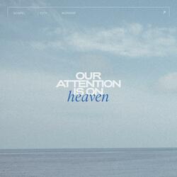 Our Attention Is On Heaven