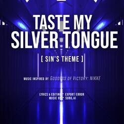 TASTE MY SILVER TONGUE (Sin's Theme)