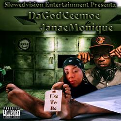 Use To Be (DaGodCeemoe & JanaeMonique)