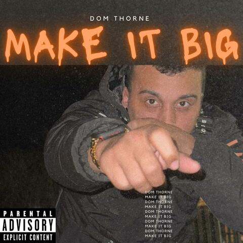 MAKE IT BIG