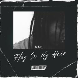 Play In My Hair