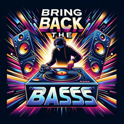 Bring Back The Bass