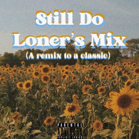 Still Do (feat. Loners Club) [(Loner's Mix)]