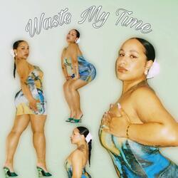 Waste My Time