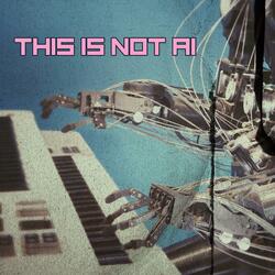 This Is Not AI