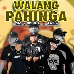 WALANG PAHINGA (feat. Mike kosa , Kikz)