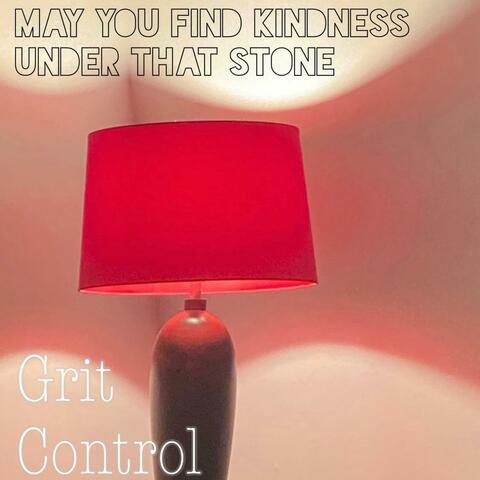 May you find kindness under that stone