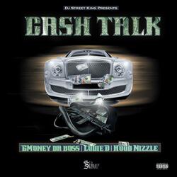 Cash Talk (feat. Gmoney Da Boss, Louie D & Hood Nizzle)