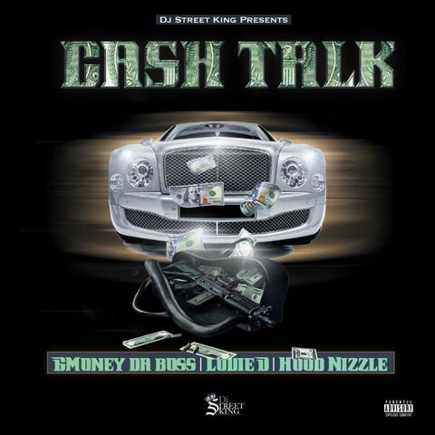 Cash Talk (feat. Gmoney Da Boss, Louie D & Hood Nizzle)