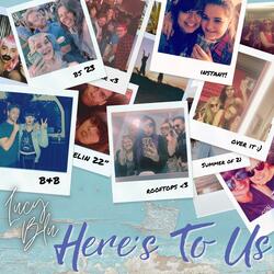 Here's To Us