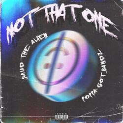 Not That One (feat. Poppa Got Bandz)