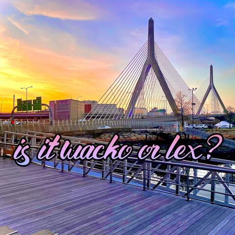 is it wacko or lex?