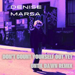 Don't Count Yourself Out Yet