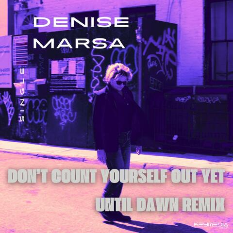 Don't Count Yourself Out Yet (Until Dawn Remix)