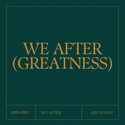 We After (Greatness)