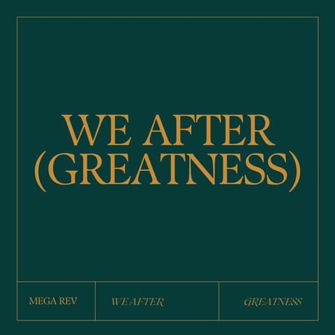 We After (Greatness)