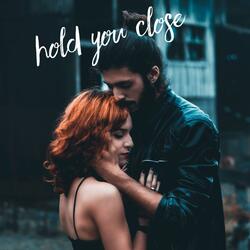 Hold You Close