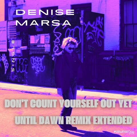Don't Count Yourself Out Yet (Until Dawn Remix Extended)