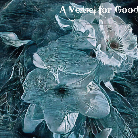 A Vessel For Good