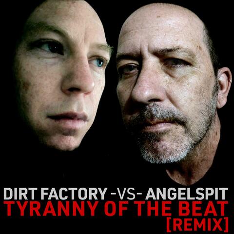 Tyranny of the Beat (Dirt Factory Remix)