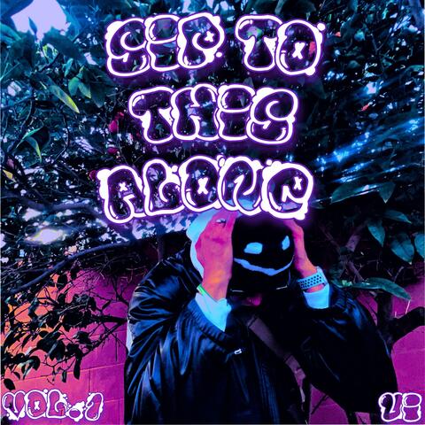 Sip To This Alone, Vol. 1 (SCREWED UP NOT CHEWED UP)
