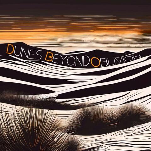 Dunes Beyond Oblivion