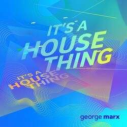 It's A House Thing