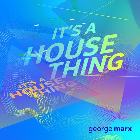 It's A House Thing