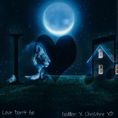 Love Don't Go (feat. Christine XP & Jennifer Epperley)