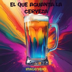El Que Aguanta La Cerveza
